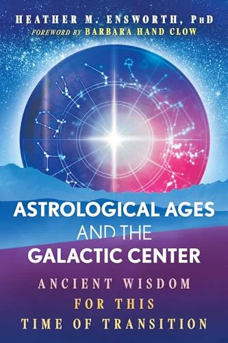Astrological Ages and the Galactic Center: Ancient Wisdom for This Time of Transition (Edition, Revised of Finding Our Center) — photo 3