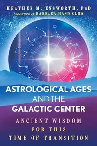 Astrological Ages and the Galactic Center: Ancient Wisdom for This Time of Transition (Edition, Revised of Finding Our Center) — photo 2