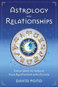 Astrology and Relationships: Simple Ways to Improve Your Relationship with Anyone — photo 2