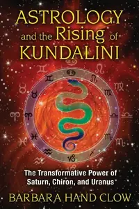 Astrology and the Rising of Kundalini: The Transformative Power of Saturn, Chiron, and Uranus — photo 2