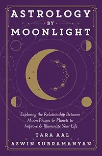 Astrology by Moonlight: Exploring the Relationship Between Moon Phases & Planets to Improve & Illuminate Your Life — photo 2