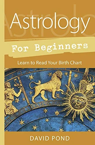 Astrology for Beginners: Learn to Read Your Birth Chart Pond, David