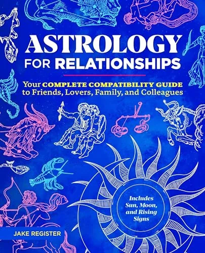 Astrology for Relationships: Your Complete Compatibility Guide to Friends, Lovers, Family, and Colleagues — photo 3