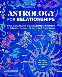 Astrology for Relationships: Your Complete Compatibility Guide to Friends, Lovers, Family, and Colleagues — photo 2