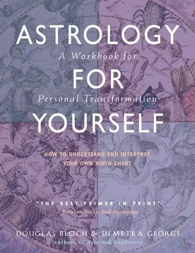 Astrology for Yourself: How to Understand and Interpret Your Own Birth Chart: A Workbook for Personal Transformation (Workbook)