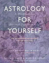 Astrology for Yourself: How to Understand and Interpret Your Own Birth Chart: A Workbook for Personal Transformation (Workbook) — photo 2