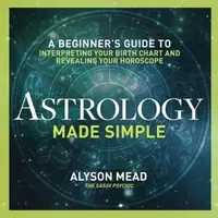 Astrology Made Simple: A Beginner's Guide to Interpreting Your Birth Chart and Revealing Your Horoscope — photo 2