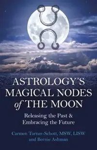 Astrology's Magical Nodes of the Moon: Releasing the Past & Embracing the Future — photo 2