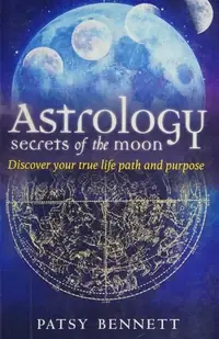 Astrology Secrets of the Moon: Discover Your True Life Path and Purpose — photo 2