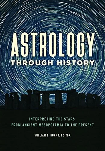 Astrology Through History: Interpreting the Stars from Ancient Mesopotamia to the Present