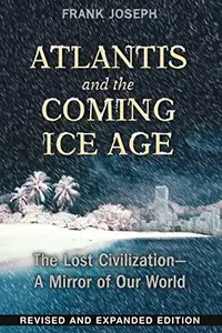 Atlantis and the Coming Ice Age: The Lost Civilization--A Mirror of Our World (Edition, New of Atlantis and 2012) — photo 2