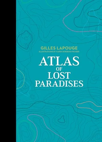 Atlas of Lost Paradises Lapouge, Gilles