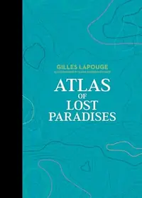 Atlas of Lost Paradises Lapouge, Gilles — photo 2