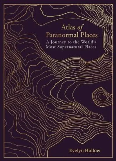 Atlas of Paranormal Places: A Journey to the World's Most Supernatural Places Hollow, Evelyn — dewey-133