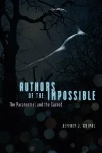 Authors of the Impossible: The Paranormal and the Sacred — photo 2