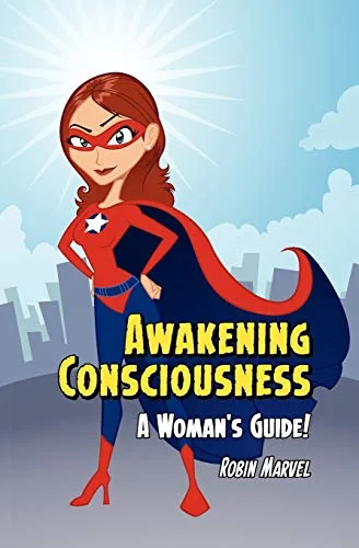 Awakening Consciousness: A Woman's Guide! Marvel, Robin