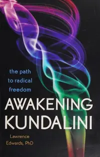 Awakening Kundalini: The Path to Radical Freedom — photo 2