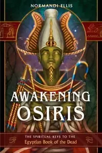 Awakening Osiris: The Spiritual Keys to the Egyptian Book of the Dead (Anniversary Edition, 35th Anniversary) — photo 2