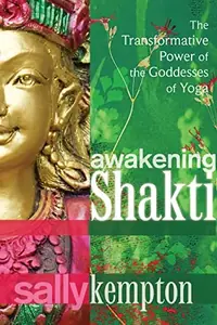 Awakening Shakti: The Transformative Power of the Goddesses of Yoga — photo 2