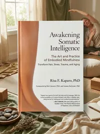 Awakening Somatic Intelligence: The Art and Practice of Embodied Mindfulness — photo 1