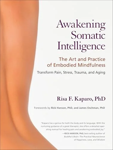 Awakening Somatic Intelligence: The Art and Practice of Embodied Mindfulness — photo 3