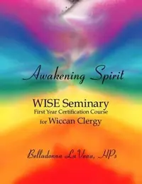 Awakening Spirit: Wise Seminary, First Year Certification for Wiccan Clergy — photo 2