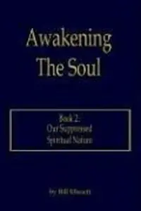 Awakening The Soul: Book 2: Our Suppressed Spiritual Nature — photo 3