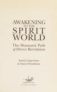 Awakening to the Spirit World: The Shamanic Path of Direct Revelation — photo 2