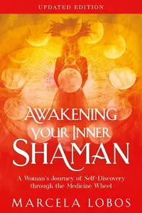 Awakening Your Inner Shaman (Updated Edition): A Woman's Journey of Self-Discovery Through the Medicine Wheel — photo 2