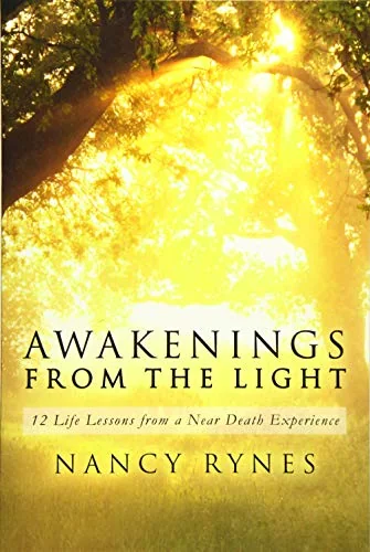 Awakenings from the Light: 12 Life Lessons from a Near Death Experience — photo 3