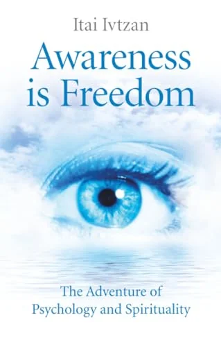 Awareness Is Freedom: The Adventure of Psychology and Spirituality