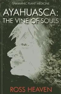 Ayahuasca: The Vine of Souls Heaven, Ross — photo 2