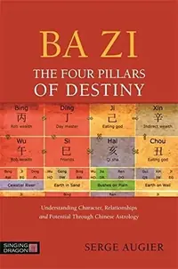 Ba Zi - The Four Pillars of Destiny: Understanding Character, Relationships and Potential Through Chinese Astrology — photo 2