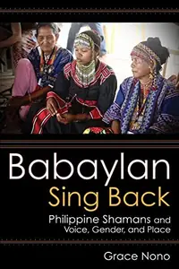 Babaylan Sing Back: Philippine Shamans and Voice, Gender, and Place — photo 2