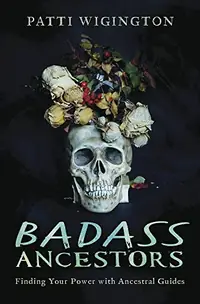 Badass Ancestors: Finding Your Power with Ancestral Guides — photo 2