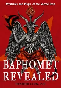 Baphomet Revealed: Mysteries and Magic of the Sacred Icon — photo 2