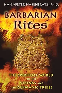Barbarian Rites: The Spiritual World of the Vikings and the Germanic Tribes — photo 2