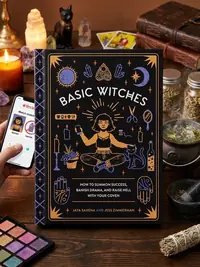 Basic Witches: How to Summon Success, Banish Drama, and Raise Hell with Your Coven — photo 1