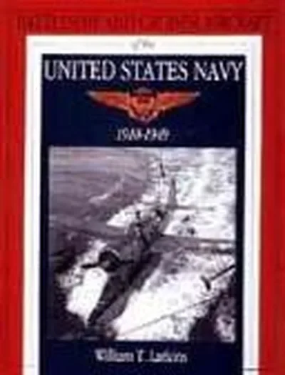 Battleship and Cruiser Aircraft of the United States Navy 1910-1949 Larkins, William T — dewey-pub:Schiffer