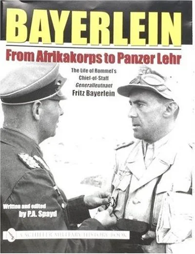 Bayerlein: From Afrikakorps to Panzer Lehr: The Life of Rommel's Chief-Of-Staff Generalleutnant Fritz Bayerlein Spayd, P a — dewey-pub:Schiffer