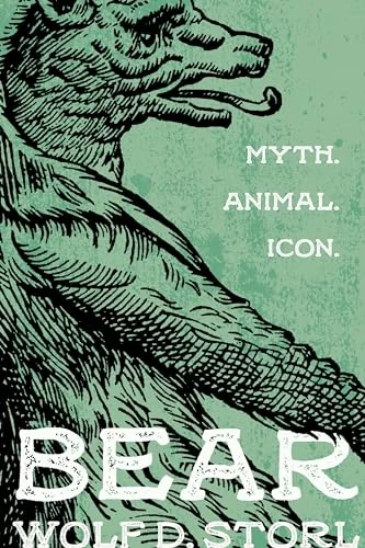 Bear: Myth, Animal, Icon