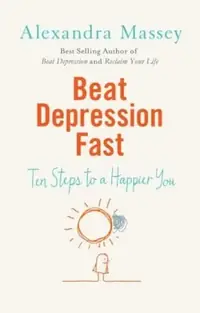 Beat Depression Fast: Ten Steps to a Happier You — photo 2