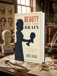Beauty and the Brain: The Science of Human Nature in Early America — photo 1
