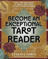 Become an Exceptional Tarot Reader: The Card Meanings & Skills You Need to Ace Every Reading — photo 2