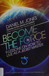 Become the Force: 9 Lessons on How to Live as a Jediist Master — photo 2