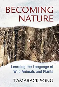 Becoming Nature: Learning the Language of Wild Animals and Plants — photo 2