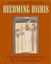 Becoming Osiris: The Ancient Egyptian Death Experience (Original) — photo 2