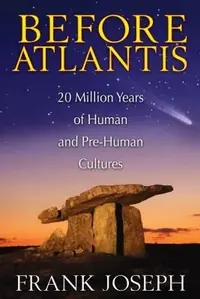 Before Atlantis: 20 Million Years of Human and Pre-Human Cultures — photo 2
