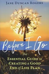Before I Go: The Essential Guide to Creating a Good End of Life Plan — photo 2