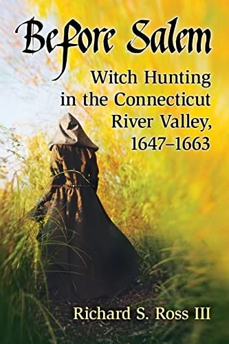 Before Salem: Witch Hunting in the Connecticut River Valley, 1647-1663 — photo 3